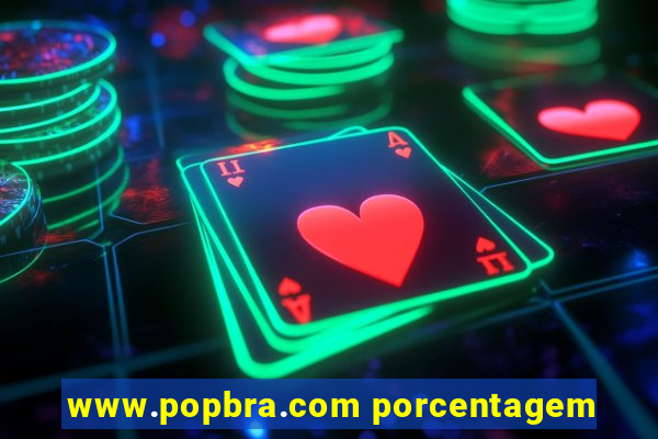 www.popbra.com porcentagem